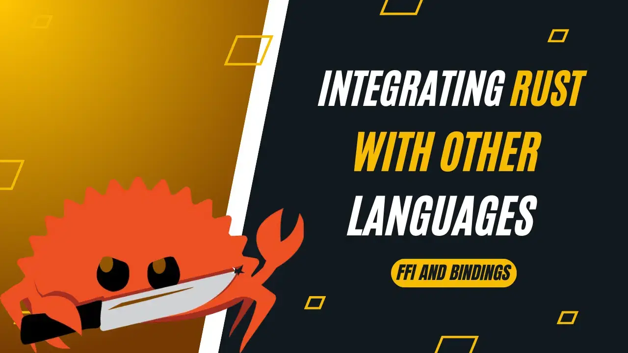 Integrating Rust with Other Languages: FFI and Bindings
