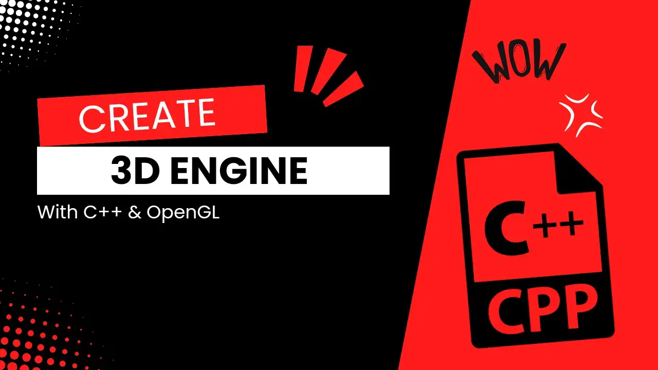 A Step-by-Step Guide to Creating a 3D Rendering Engine Using C++ and OpenGL