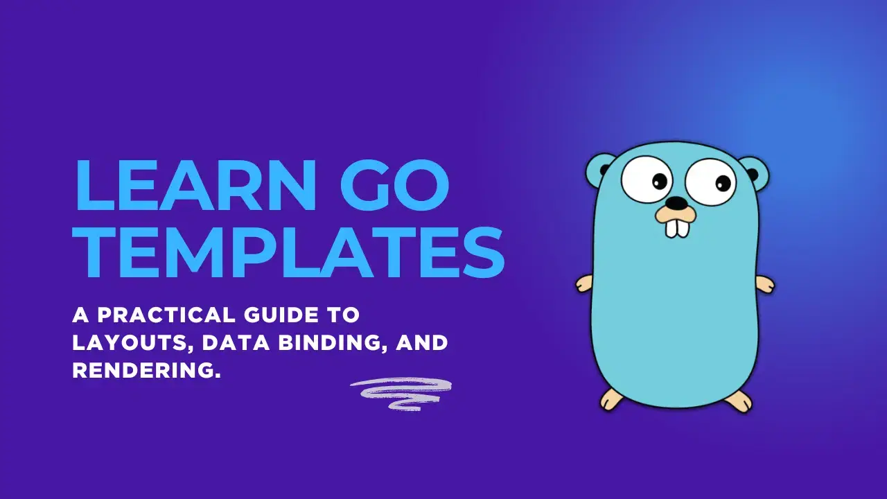 Learn Go Templates: A Practical Guide to Layouts, Data Binding, and Rendering