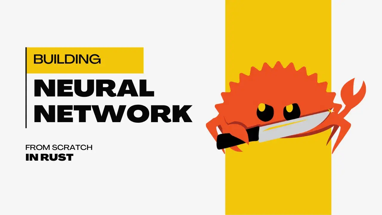 Building a Neural Network from Scratch in Rust