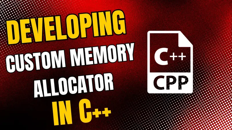 Developing a Custom Memory Allocator in C++