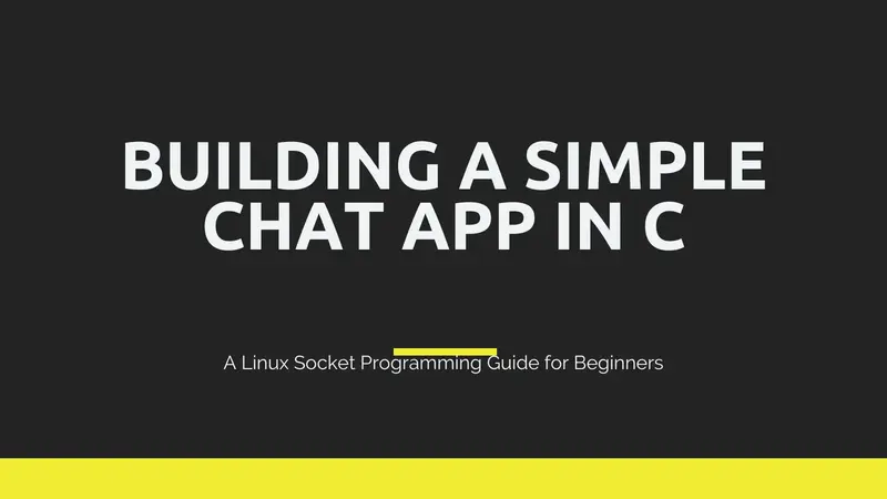 Building a Simple Chat App in C: A Linux Socket Programming Guide for Beginners