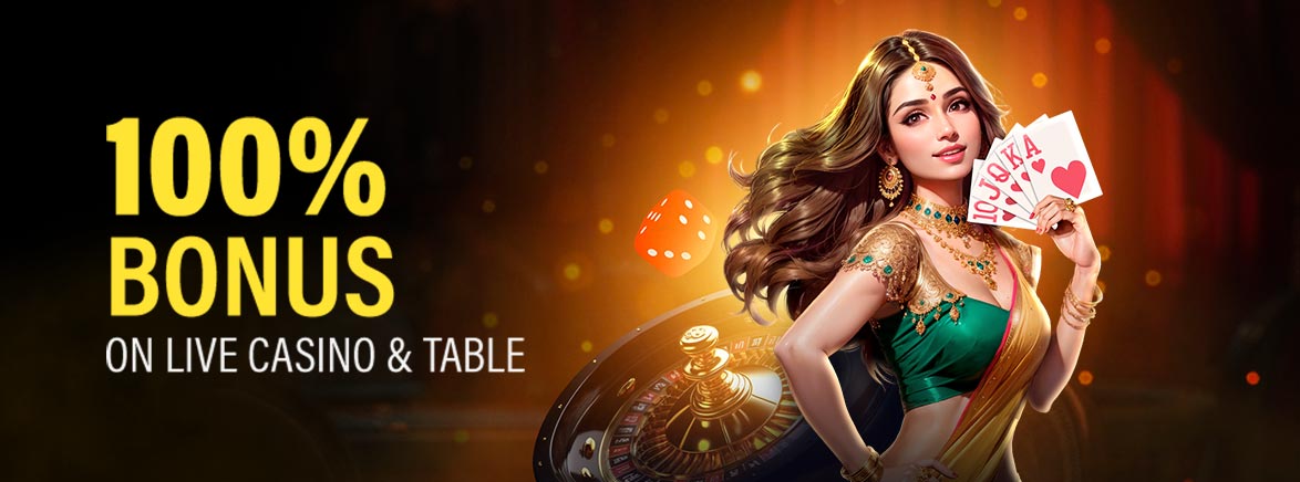 100% Bonus On Live Casino & Table