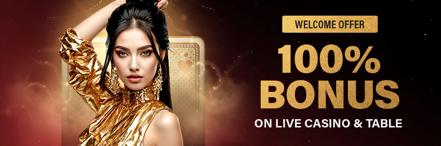 100% Bonus On Live Casino & Table