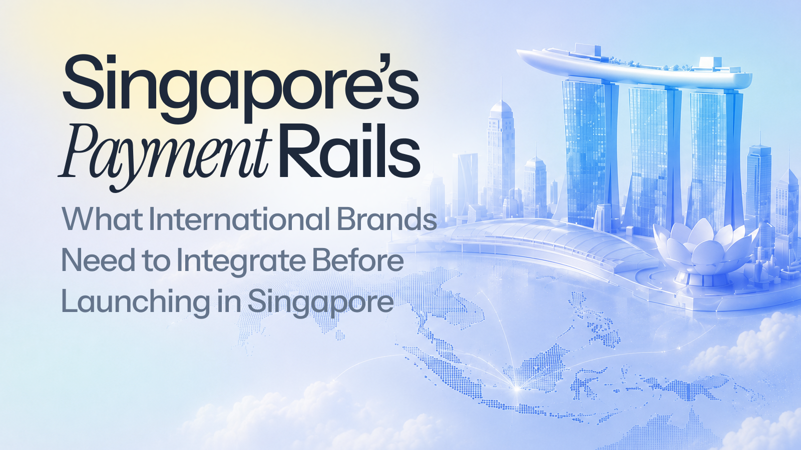 Singapore's Payment Rails: What International Brands Need to Integrate Before Launching in Singapore