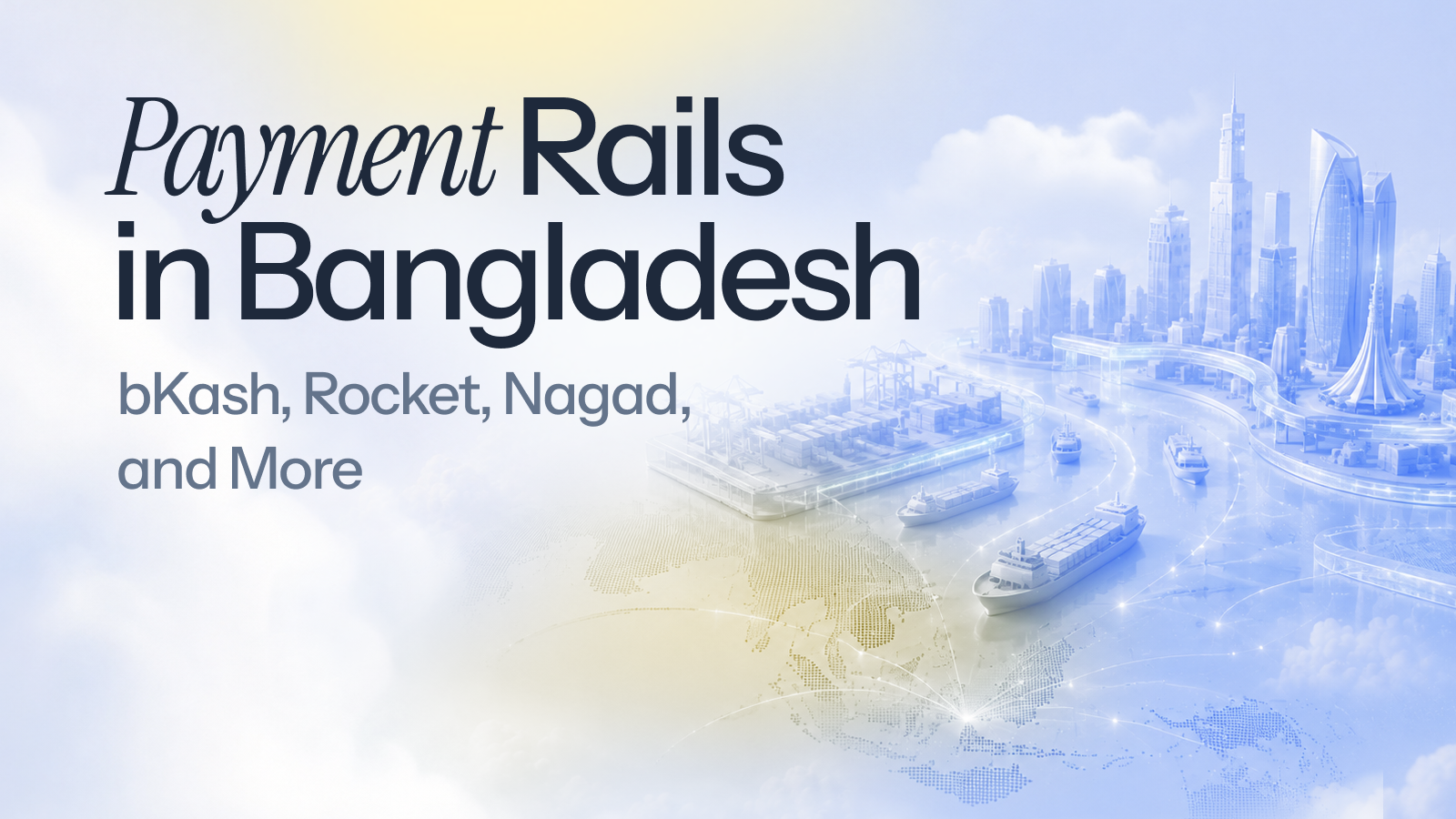 Bangladesh Payment Rails: Complete Guide to Digital Payments (2026)