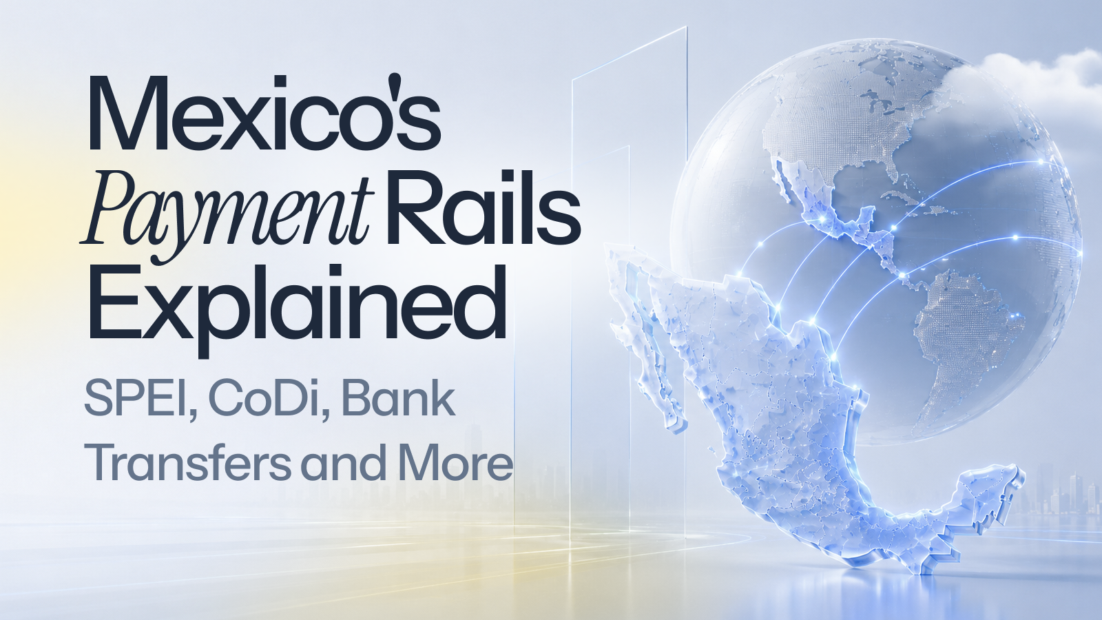 Mexico's Payment Rails Explained: SPEI, CoDi, Bank Transfers and More