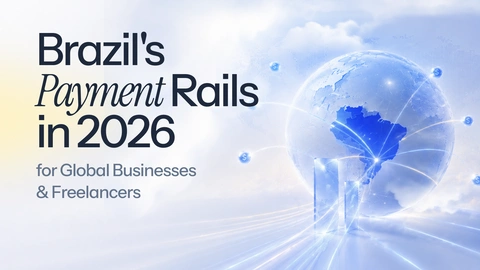 Brazil's Payment Rails in 2026 for Global Businesses & Freelancers